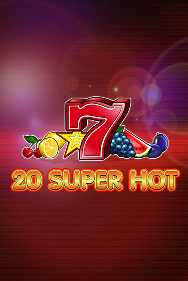 Бесплатная демо игра 20 Super Hot на сайте | Vulkan Slots