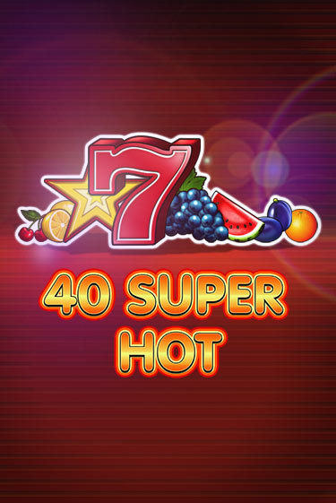 Бесплатная демо игра 40 Super Hot на сайте | Vulkan Slots