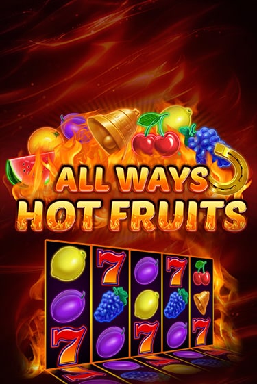 Бесплатная демо игра All Ways Hot Fruits на сайте | Vulkan Slots