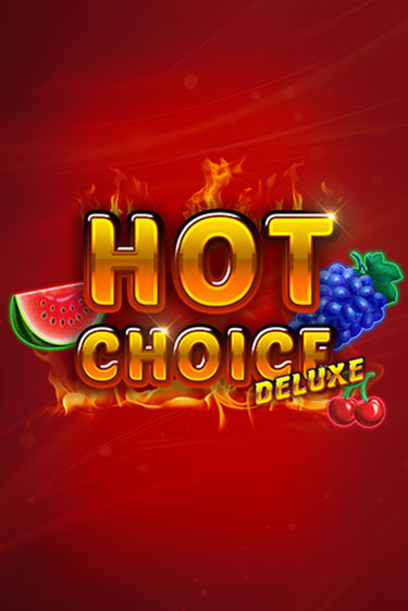 Бесплатная демо игра Hot Choice Deluxe на сайте | Vulkan Slots