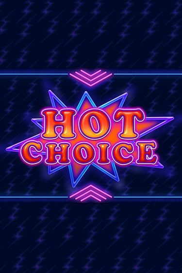 Бесплатная демо игра Hot Choice на сайте | Vulkan Slots