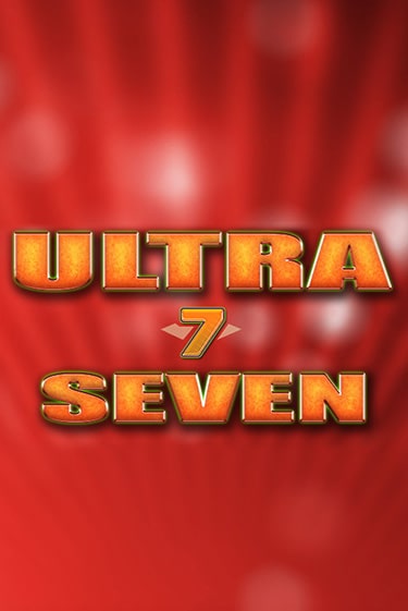 Бесплатная демо игра Ultra Seven на сайте | Vulkan Slots